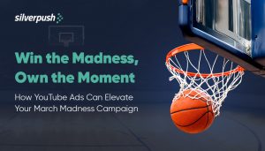 Why YouTube Is the Best Play for March Madness Advertising