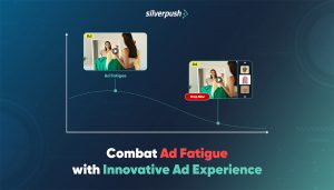 How You Can Combat Ad Fatigue with Innovative Ad Experience