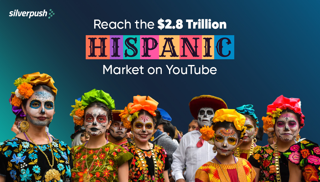 Reach the $2.8 Trillion Hispanic Market on YouTube