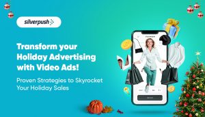 Transform your Holiday Advertising with Video Ads